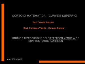 CORSO DI MATEMATICA CURVE E SUPERFICI Prof Corrado