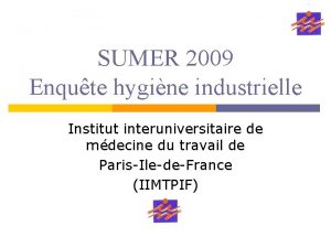 SUMER 2009 Enqute hygine industrielle Institut interuniversitaire de