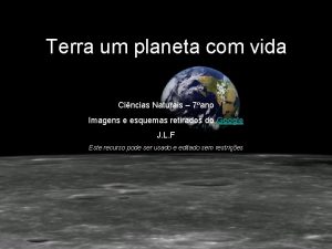 Terra um planeta com vida Cincias Naturais 7ano