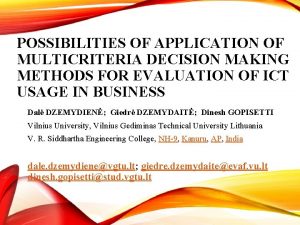POSSIBILITIES OF APPLICATION OF MULTICRITERIA DECISION MAKING METHODS