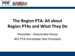 The Region PTA All about Region PTAs and