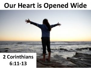 Our Heart is Opened Wide 2 Corinthians 6