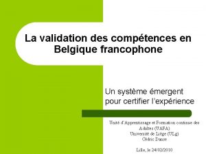 La validation des comptences en Belgique francophone Un