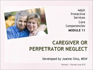 Adult Protective Services Core Competencies MODULE 11 CAREGIVER