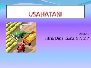 USAHATANI DOSEN Fitria Dina Riana SP MP USAHATANI