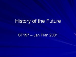 History of the Future ST 197 Jan Plan
