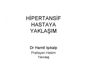 HPERTANSF HASTAYA YAKLAIM Dr Hamit Ikalp Pratisyen Hekim