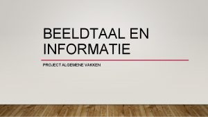 BEELDTAAL EN INFORMATIE PROJECT ALGEMENE VAKKEN 3 6