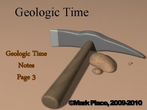 Geologic Time Notes Page 3 Fossils can only