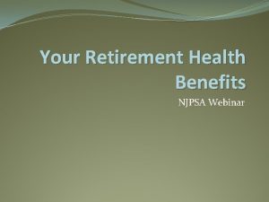 Your Retirement Health Benefits NJPSA Webinar Retirement Health