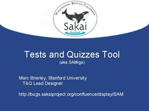Tests and Quizzes Tool aka SAMigo Marc Brierley