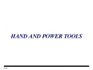 HAND POWER TOOLS 1 HPTOOLS CONTENTS General Power