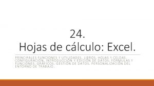 24 Hojas de clculo Excel PRINCIPALES FUNCIONES Y