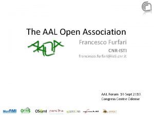 The AAL Open Association Francesco Furfari CNRISTI francesco
