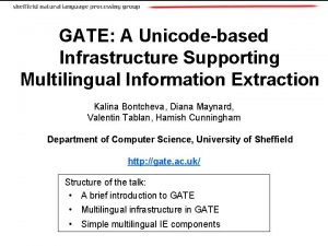 GATE A Unicodebased Infrastructure Supporting Multilingual Information Extraction