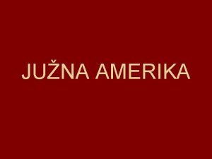 JUNA AMERIKA Najvee ostrvo je Ognjena zemlja nalazi