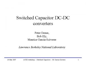 Switched Capacitor DCDC converters Peter Denes Bob Ely