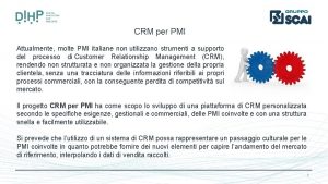 CRM per PMI Attualmente molte PMI italiane non