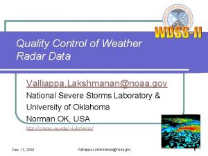 Quality Control of Weather Radar Data Valliappa Lakshmanannoaa