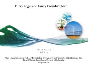 Fuzzy Logic and Fuzzy Cognitive Map MATH 800