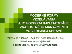 MODERN FORMY VZDELVANIA AKO PODPORA IMPLEMENTCIE ZNALOSTNHO MANAMENTU