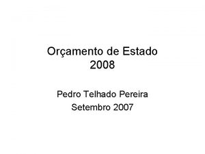 Oramento de Estado 2008 Pedro Telhado Pereira Setembro