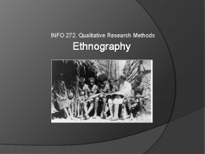 INFO 272 Qualitative Research Methods Ethnography Introduction Participantobservation