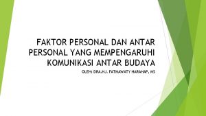 FAKTOR PERSONAL DAN ANTAR PERSONAL YANG MEMPENGARUHI KOMUNIKASI