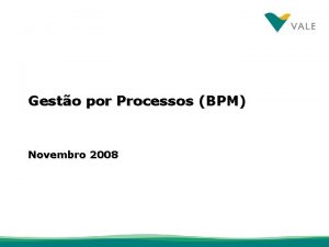 Gesto por Processos BPM Novembro 2008 Metodologia de