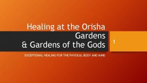 Healing at the Orisha Gardens Gardens of the