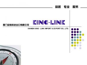 XIAMEN KING LINK IMPORT EXPORT CO LTD XIAMEN