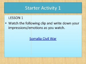 Starter Activity 1 LESSON 1 Watch the following
