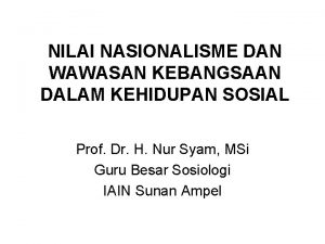 NILAI NASIONALISME DAN WAWASAN KEBANGSAAN DALAM KEHIDUPAN SOSIAL