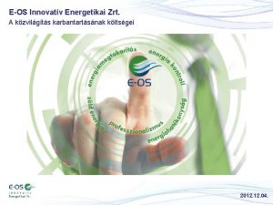 EOS Innovatv Energetikai Zrt A kzvilgts karbantartsnak kltsgei