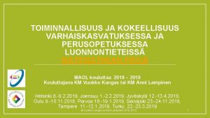 TOIMINNALLISUUS JA KOKEELLISUUS VARHAISKASVATUKSESSA JA PERUSOPETUKSESSA LUONNONTIETEISS MATEMATIIKAN