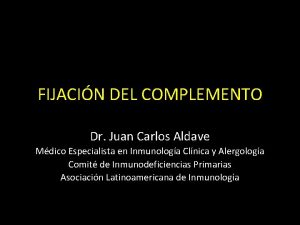 FIJACIN DEL COMPLEMENTO Dr Juan Carlos Aldave Mdico