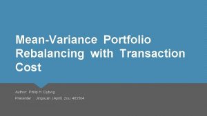 MeanVariance Portfolio Rebalancing with Transaction Cost Author Philip