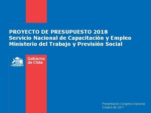 PROYECTO DE PRESUPUESTO 2018 Servicio Nacional de Capacitacin