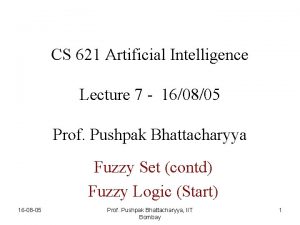 CS 621 Artificial Intelligence Lecture 7 160805 Prof