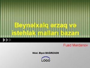 Beynlxalq rzaq v istehlak mallar bazar Fuad Mrdanov