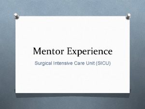 Mentor Experience Surgical Intensive Care Unit SICU Name