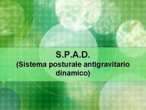 S P A D Sistema posturale antigravitario dinamico