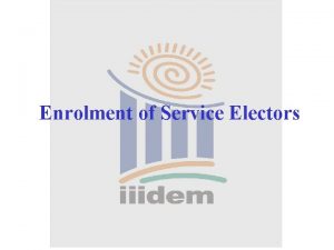 Enrolment of Service Electors What do you understand