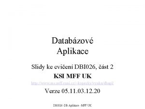 Databzov Aplikace Slidy ke cvien DBI 026 st