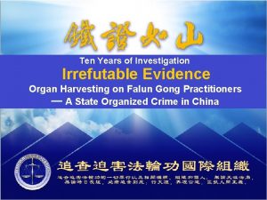 Ten Years of Investigation Irrefutable Evidence Organ Harvesting