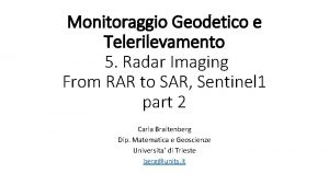 Monitoraggio Geodetico e Telerilevamento 5 Radar Imaging From