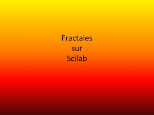 Fractales sur Scilab Lensemble de Mandelbrot Fractales sur