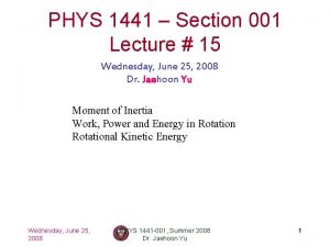 PHYS 1441 Section 001 Lecture 15 Wednesday June