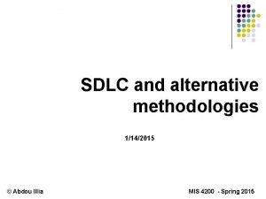 SDLC and alternative methodologies 1142015 Abdou Illia MIS