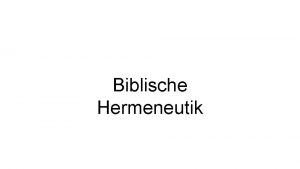 Biblische Hermeneutik Exegese Hermeneutik Homiletik Die Hermeneutik ist